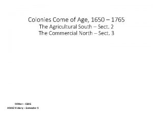 Colonies Come of Age 1650 1765 The Agricultural