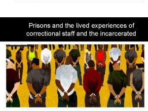 Prisons and the lived experiences of correctional staff