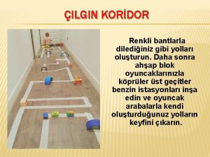 ILGIN KORDOR Renkli bantlarla dilediiniz gibi yollar oluturun