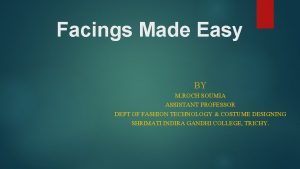 Facings Made Easy BY M ROCH SOUMIA ASSISTANT