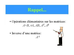 Rappel Oprations lmentaires sur les matrices AB r