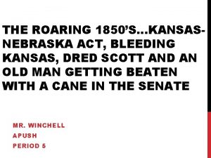 THE ROARING 1850SKANSASNEBRASKA ACT BLEEDING KANSAS DRED SCOTT