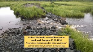 Vaikuta lhivesiin vesistkunnostusseminaari Tampere 23 10 2018 Avustukset