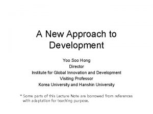 A New Approach to Development Yoo Soo Hong