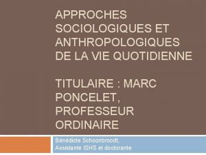 APPROCHES SOCIOLOGIQUES ET ANTHROPOLOGIQUES DE LA VIE QUOTIDIENNE