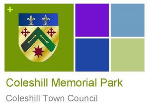 Coleshill Memorial Park Coleshill Town Council History of