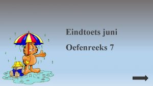 Eindtoets juni Oefenreeks 7 Gebruikte symbolen Ga naar