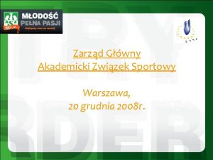 Zarzd Gwny Akademicki Zwizek Sportowy Warszawa 20 grudnia