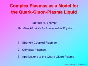 Complex Plasmas as a Model for the QuarkGluonPlasma