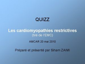 QUIZZ Les cardiomyopathies restrictives tir de lEMC AMCAR