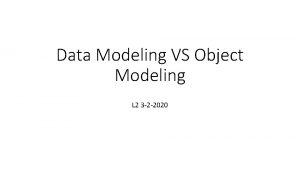 Data Modeling VS Object Modeling L 2 3