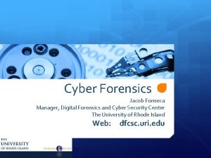 Cyber Forensics Jacob Fonseca Manager Digital Forensics and