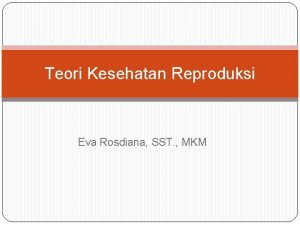 Teori Kesehatan Reproduksi Eva Rosdiana SST MKM Referensi