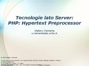 Tecnologie lato Server PHP Hypertext Preprocessor Stefano Clemente