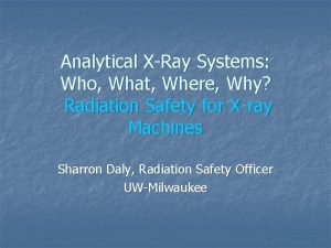 Analytical XRay Systems Who What Where Why Radiation