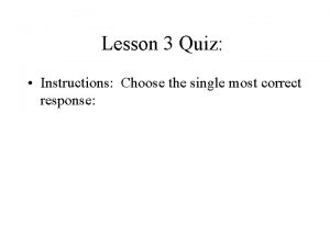 Lesson 3 Quiz Instructions Choose the single most