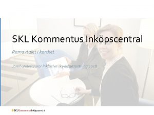 SKL Kommentus Inkpscentral Ramavtalet i korthet Jrnhandelsvaror inklusive