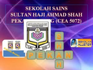 SEKOLAH SAINS SULTAN HAJI AHMAD SHAH PEKAN PAHANG