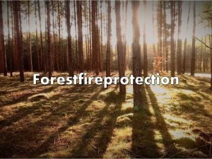 Forestfireprotection Conflagration is destructive and uncontrolled fire In