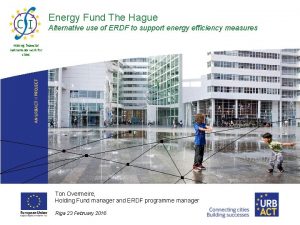 Energy Fund The Hague Alternative use of ERDF
