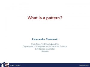 What is a pattern Aleksandra Tesanovic RealTime Systems