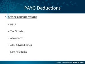 PAYG Deductions Other considerations HELP Tax Offsets Allowances