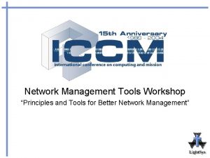 Network Management Tools Workshop Principles and Tools for