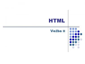 HTML Veba II Pravljenje ureenih lista q U