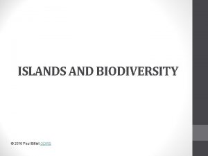 ISLANDS AND BIODIVERSITY 2016 Paul Billiet ODWS Real