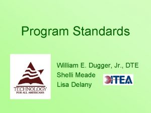 Program Standards William E Dugger Jr DTE Shelli