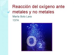 Reaccin del oxgeno ante metales y no metales