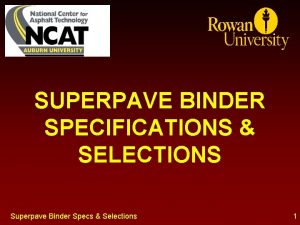 SUPERPAVE BINDER SPECIFICATIONS SELECTIONS Superpave Binder Specs Selections
