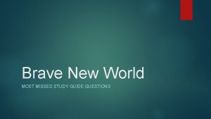 Brave New World MOST MISSED STUDY GUIDE QUESTIONS