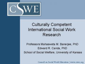 Culturally Competent International Social Work Research Professors Mahasweta