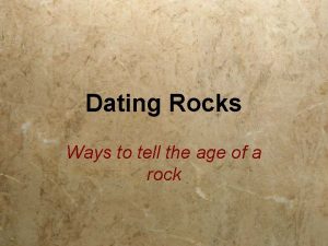 Dating Rocks Ways to tell the age of