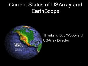Current Status of USArray and Earth Scope Thanks