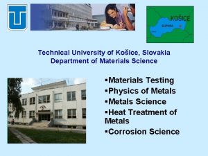 Technical University of Koice Slovakia Department of Materials