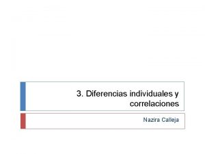 3 Diferencias individuales y correlaciones Nazira Calleja Pilares