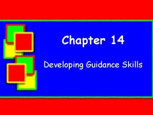 Chapter 14 Developing Guidance Skills GUIDANCE q READ