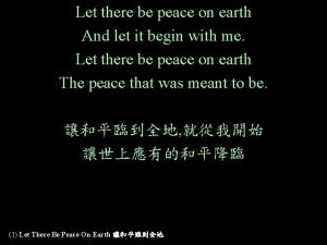 Let there be peace on earth And let