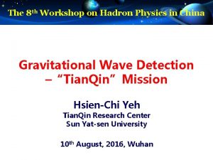 The 8 th Workshop on Hadron Physics in