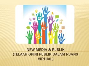 NEW MEDIA PUBLIK TELAAH OPINI PUBLIK DALAM RUANG