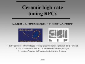 Ceramic highrate timing RPCs L Lopes 1 R