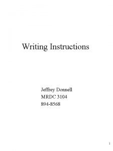 Writing Instructions Jeffrey Donnell MRDC 3104 894 8568