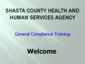 SHASTA COUNTY HEALTH AND HUMAN SERVICES AGENCY General