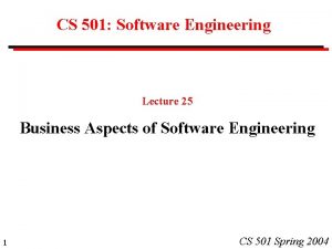 CS 501 Software Engineering Lecture 25 Business Aspects