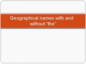 Geographical names with and without the Continents We