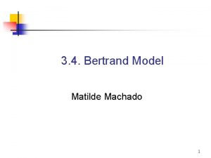 3 4 Bertrand Model Matilde Machado 1 3