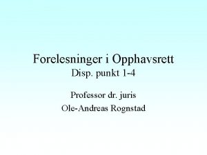 Forelesninger i Opphavsrett Disp punkt 1 4 Professor