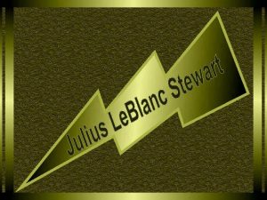 Julius Leblanc Stewart nasceu na Filadlfia Pensilvnia EUA